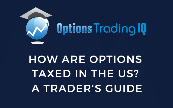 How Are Options Taxed in the US? A Trader’s Guide