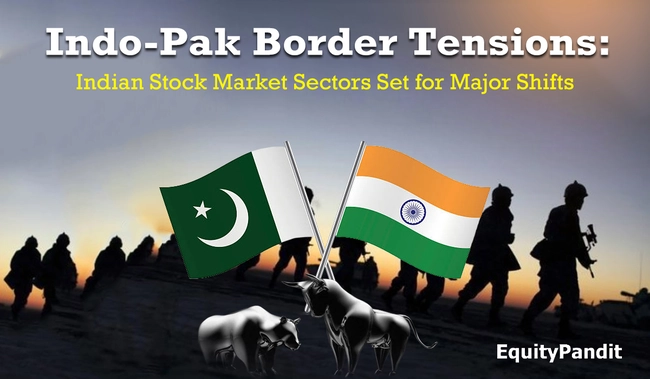 Indo-Pak Border Tensions: Indian Stock Market Sectors Set for Major Shifts - Equitypandit