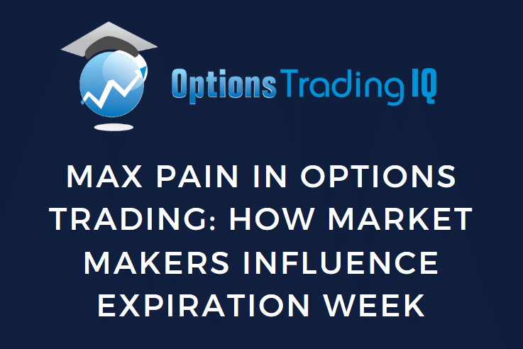 Max Pain in Options Trading: How Market Makers Influence Expiration Week