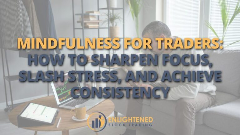 Mindfulness for Traders: Sharpen Focus & Slash Stress