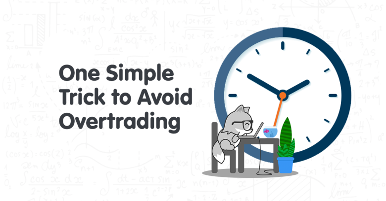 One Simple Trick to Avoid Overtrading