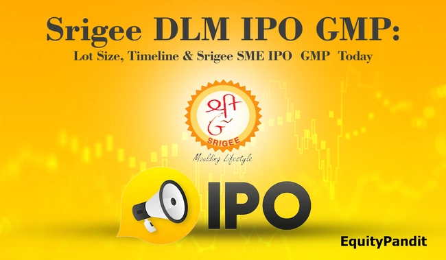 Srigee DLM IPO GMP: Lot Size, Timeline & Srigee SME IPO GMP Today - Equitypandit
