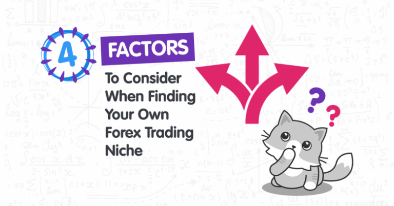 4 Factors to Consider When Finding Your Own Forex Trading Niche