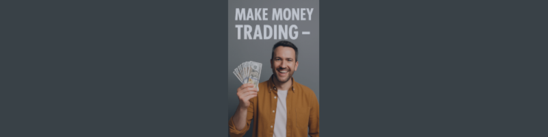 Make Money Trading - Forex, Commodities, Crypto...