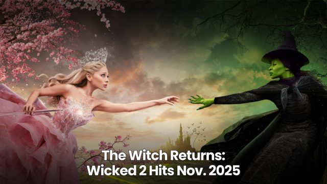 The Witches of Oz Are Back in Wicked 2