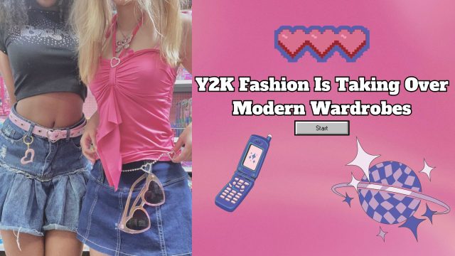 Y2K Fashion Is Taking Over Modern Wardrobes - Dumb Little Man
