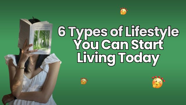 6 Types of Lifestyle You Can Start Living Today - Dumb Little Man