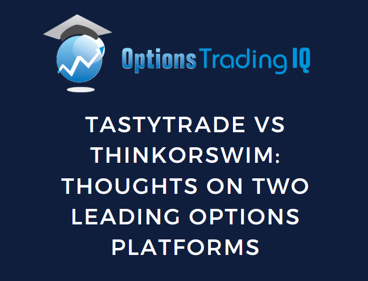 TastyTrade vs ThinkOrSwim: Thoughts on Two Leading Options Platforms
