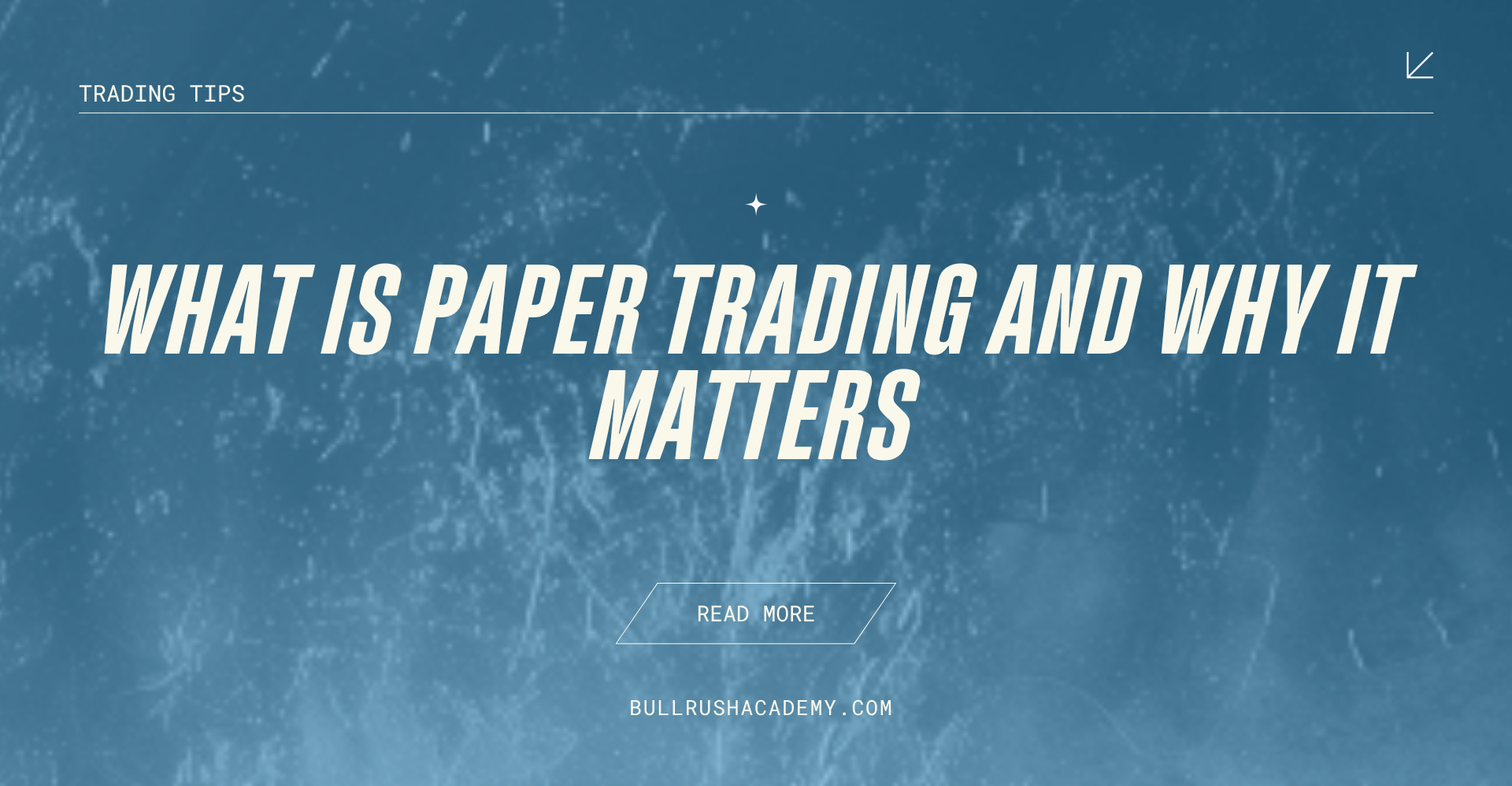 What Is Paper Trading and Why It Matters | BullRush Academy