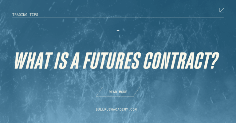 What Is a Futures Contract? | BullRush Academy