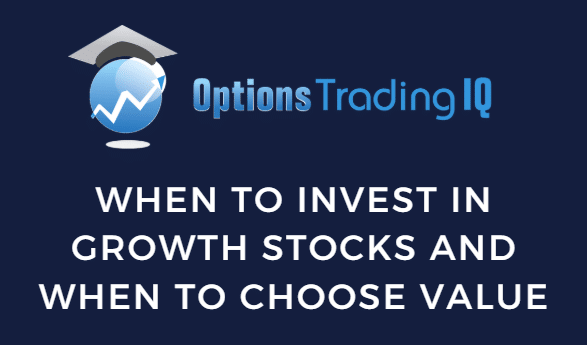 When to Invest in Growth Stocks and When to Choose Value