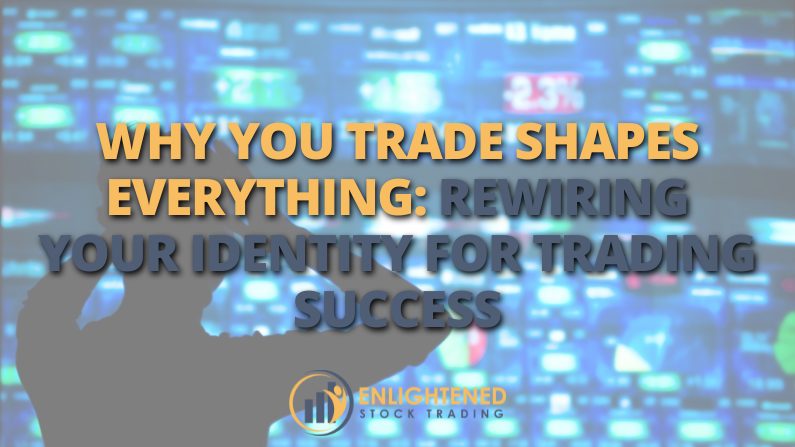 Why You Trade Shapes Everything | Trading Psychology