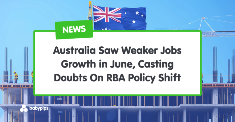 Australia Saw Weaker Jobs Growth in June, Casting Doubts On RBA Policy Shift