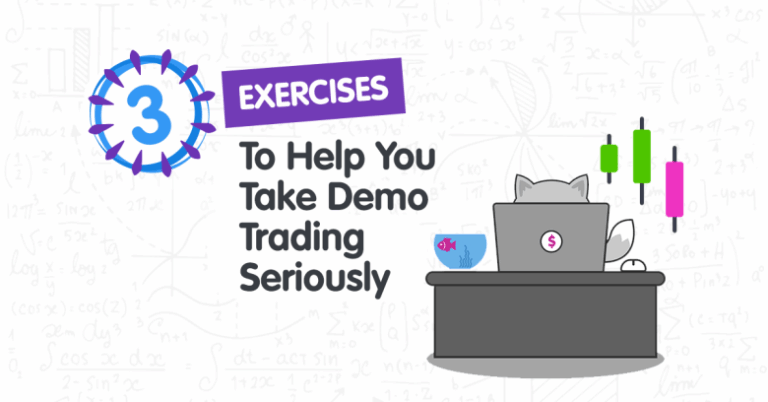 3 Exercises to Help You Take Demo Trading Seriously