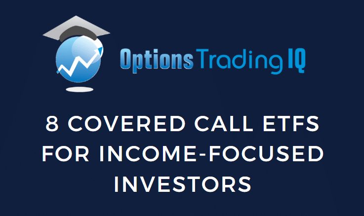 8 Covered Call ETFs For Income-Focused Investors