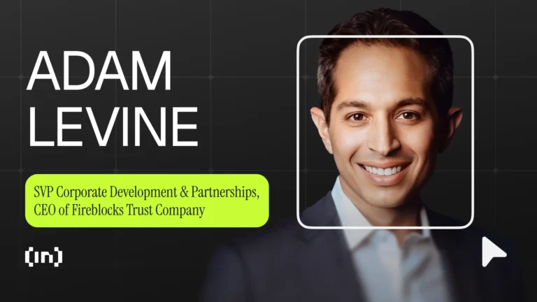 Adam Levine of Fireblocks: How Institutional Adoption and Interoperability Are Transforming Crypto