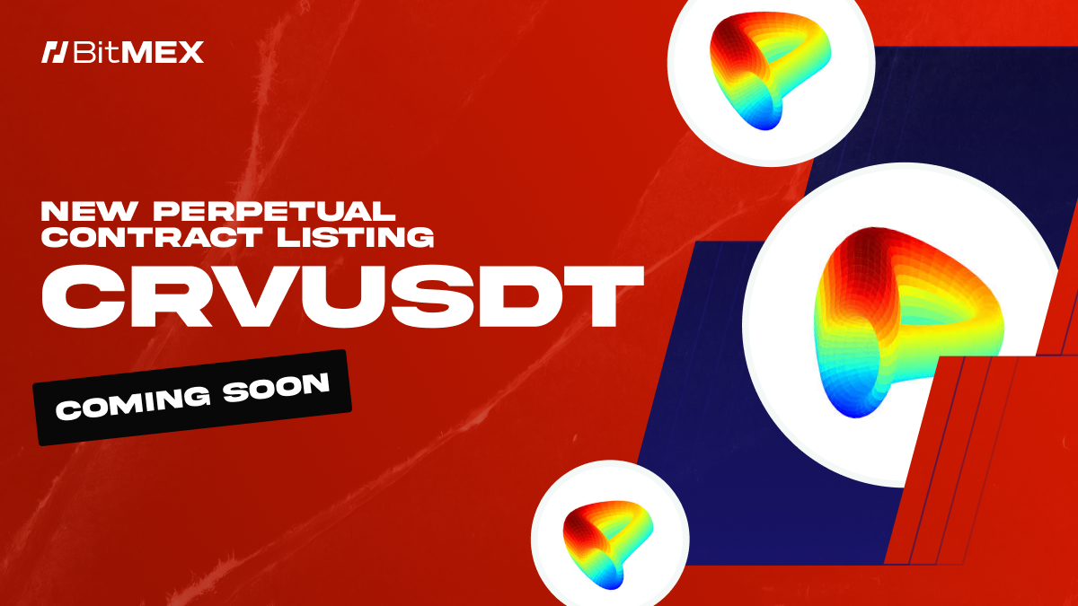 Coming Soon: CRVUSDT Perpetual Swap Listing With Up to 33x Leverage | BitMEX Blog