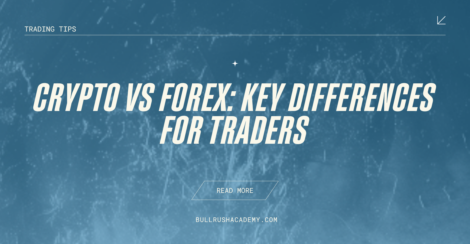 Crypto vs Forex: Key Differences for Traders | BullRush Academy