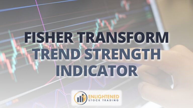 How to Use the Fisher Transform Indicator for Smarter Trades