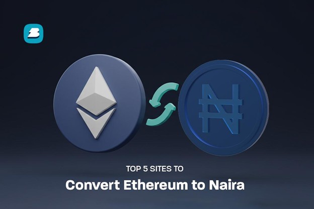 Top 5 Sites To Convert Ethereum To Naira
