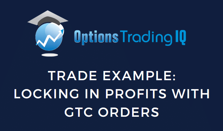 Trade Example: Locking in Profits with GTC Orders