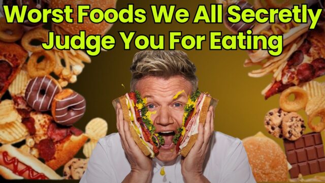 Worst Foods We All Secretly Judge You For Eating