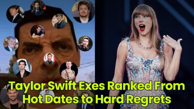 Taylor Swift Exes Ranked From Hot Dates to Hard Regrets