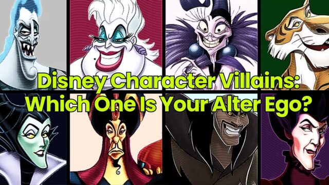 Disney Character Villains: Which One Is Your Alter Ego?