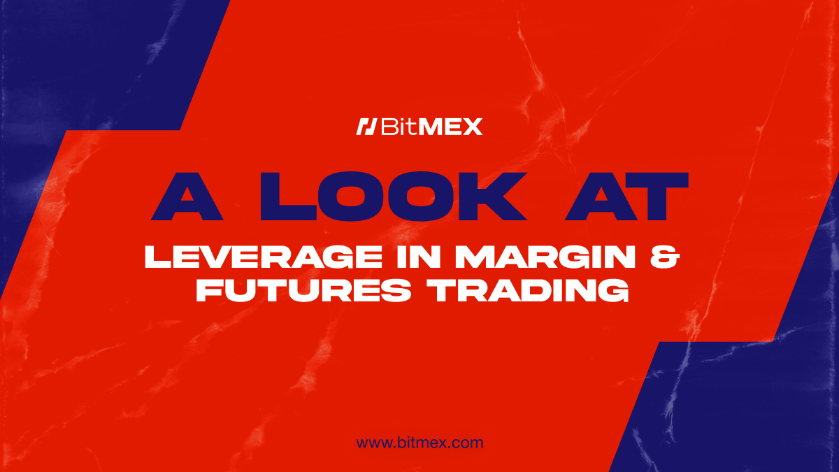 加密货币交易保证金和期货合约时如何加杠杆 | BitMEX Blog