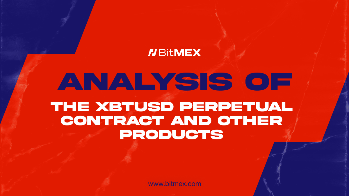 我们对 XBTUSD 永续合约的解读以及与其他加密货币交易产品的比较 | BitMEX Blog