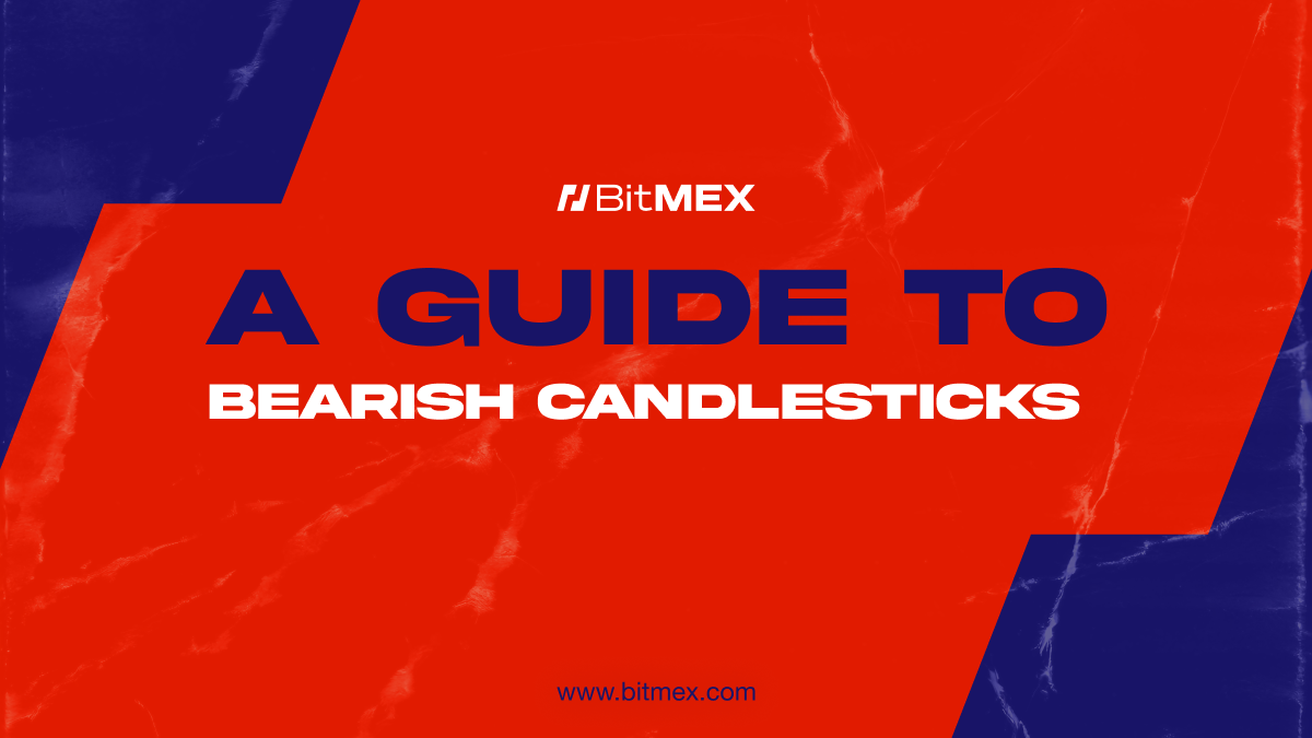 看跌 K 线图指南 | BitMEX Blog