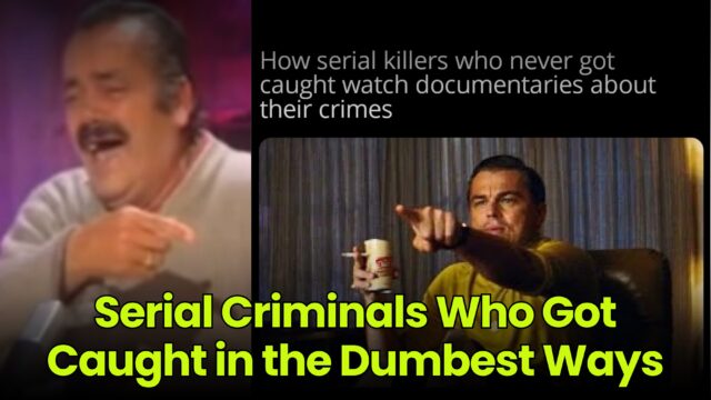Serial Criminals Who Got Caught in the Dumbest Ways