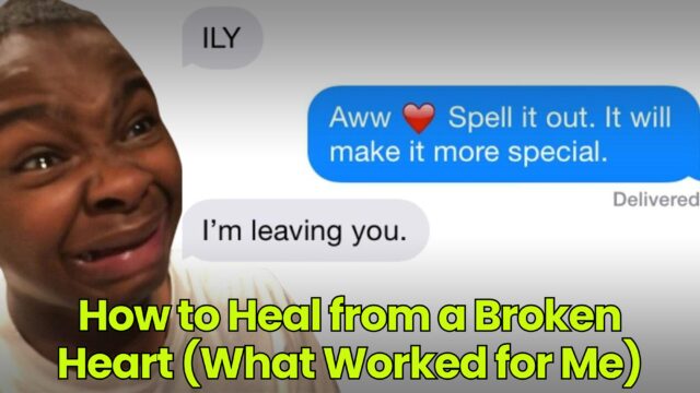 How to Heal from a Broken Heart (What Worked for Me)