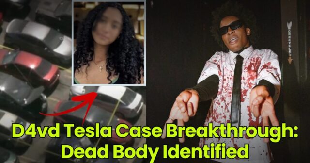 D4vd Tesla Case Breakthrough: Dead Body Identified