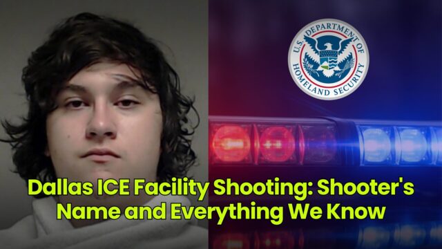 Dallas ICE Facility Shooting: Shooter's Name and Everything We Know