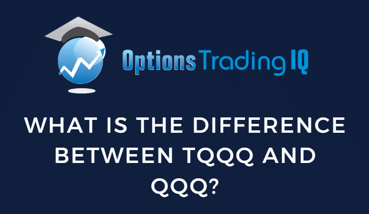 What Is The Difference Between TQQQ And QQQ?