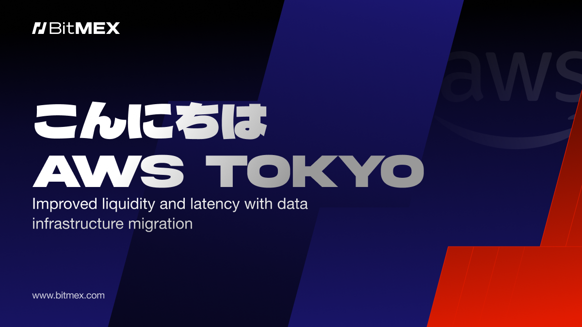 こんにちは (“Konnichiwa”) Tokyo, Slán Dublin: BitMEX Has Migrated to AWS Tokyo | BitMEX Blog