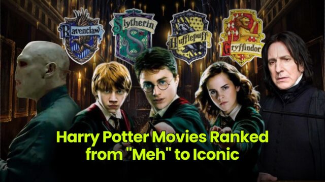 Harry Potter Movies Ranked from "Meh" to Iconic