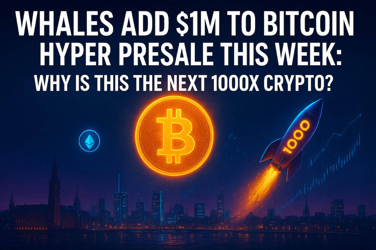 Whales Add $1 Million to Bitcoin Hyper Presale This Week: Is This the Next 1000x Crypto?