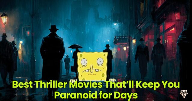 Best Thriller Movies That’ll Keep You Paranoid for Days