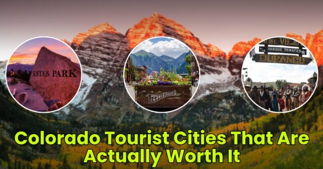 Colorado Tourist Cities That Are Actually Worth It