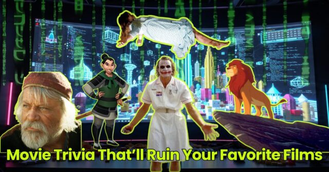 Movie Trivia That’ll Ruin Your Favorite Films