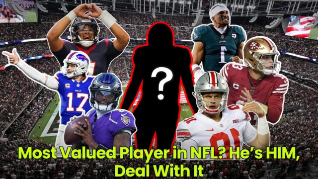 Most Valued Player in NFL? He’s HIM, Deal With It