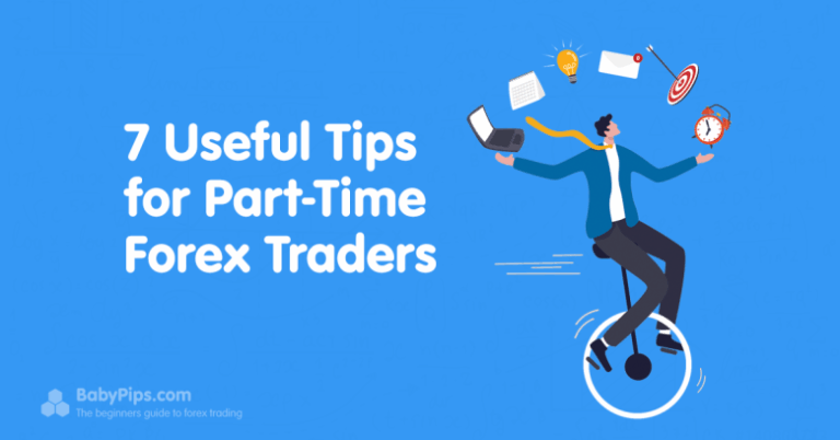 7 Useful Tips for Part-Time Forex Traders