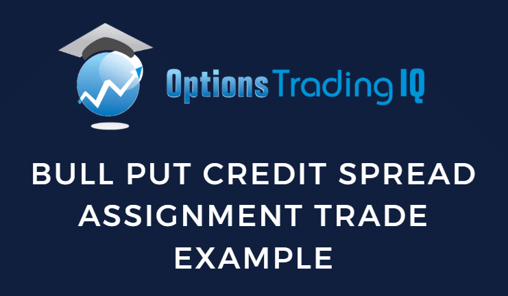 Bull Put Credit Spread Assignment Trade Example