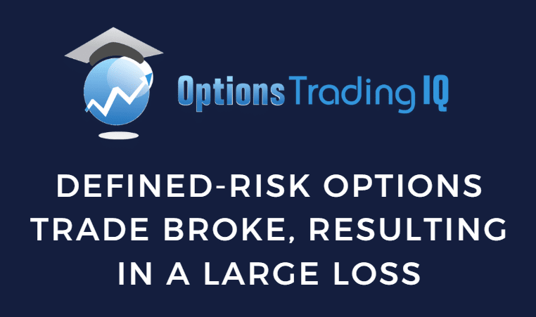 Defined-risk Options Trade Broke, Resulting in a Large Loss