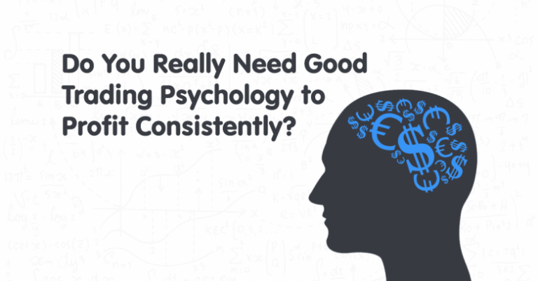 Do You Really Need Good Trading Psychology to Profit Consistently?