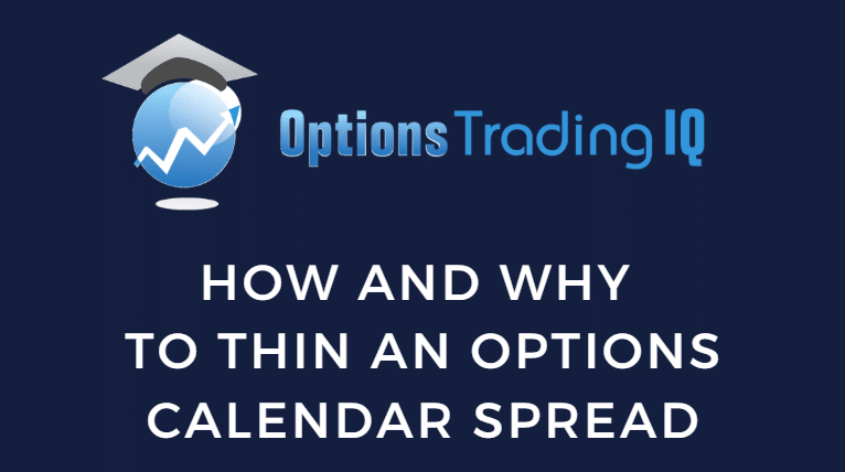 How and Why to Thin an Options Calendar Spread
