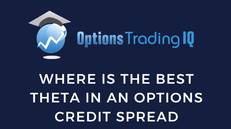 Where is the Best Theta in an Options Credit Spread