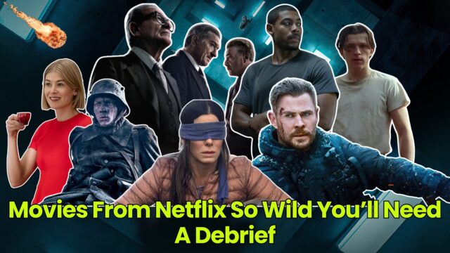 Movies From Netflix So Wild You’ll Need A Debrief